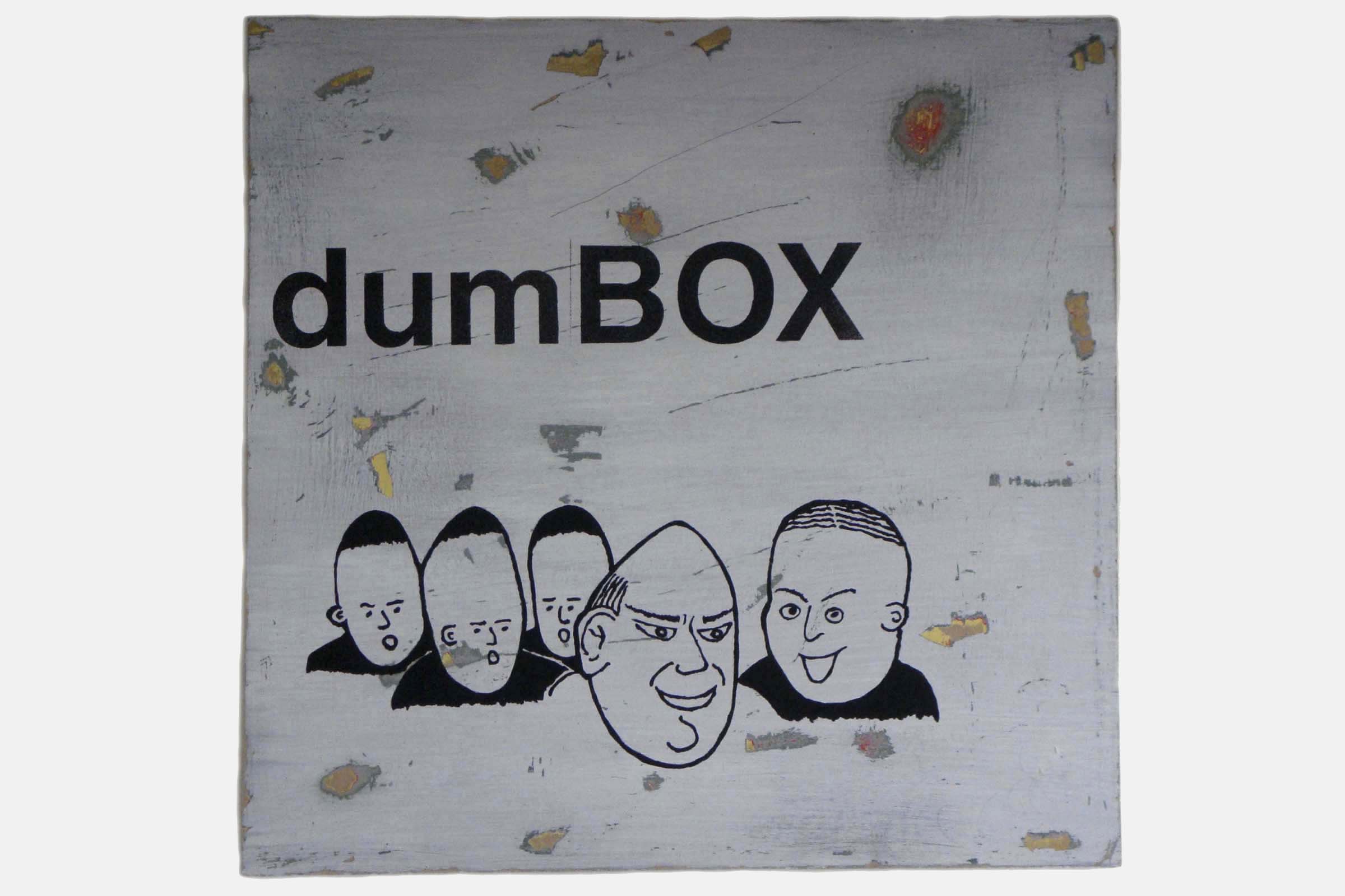 DUMBOX<br>Mixed media on hardboard<br>??? x ???cm