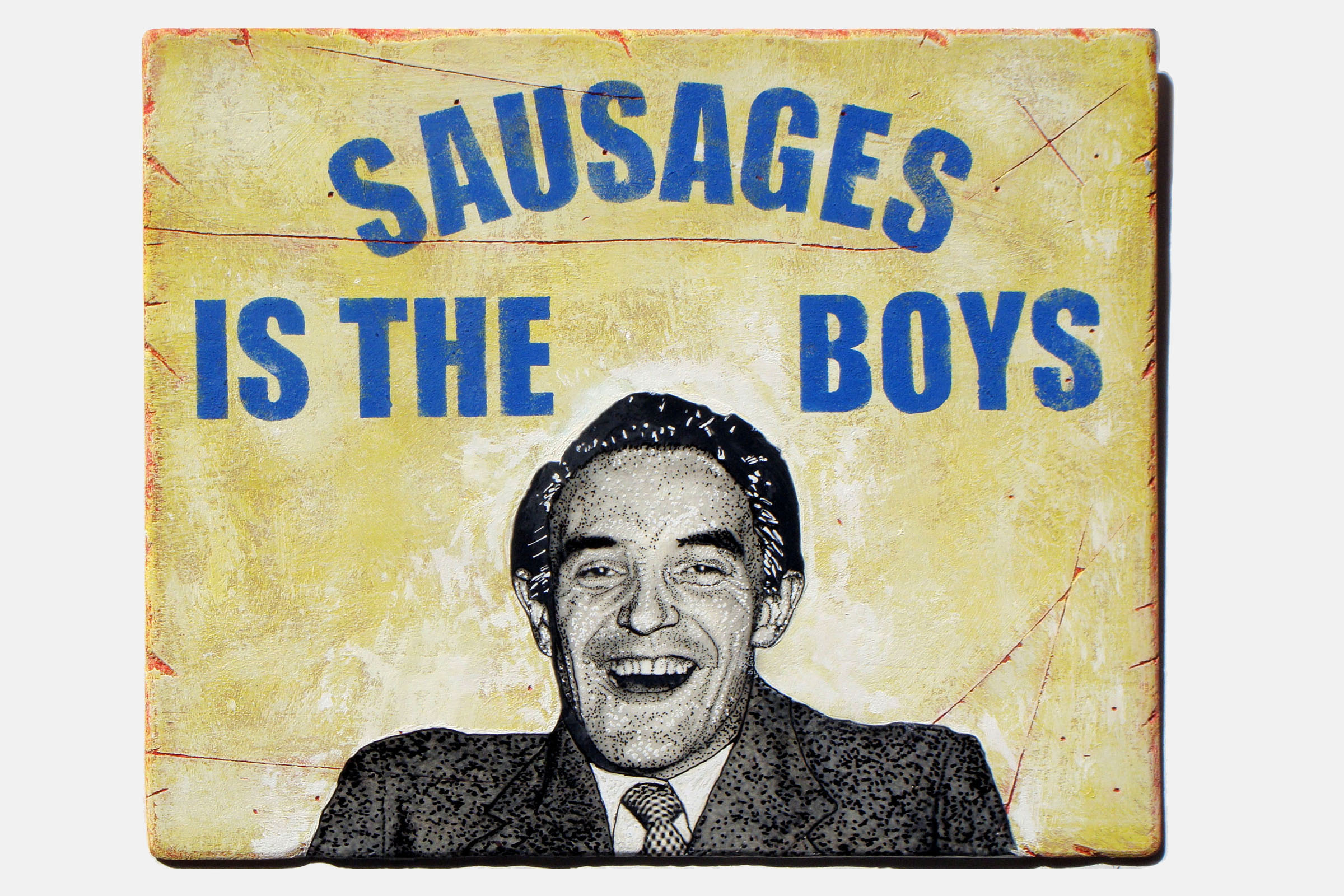 SAUSAGES IS THE BOYS<br>Mixed media on plywood<br>38 x 31cm